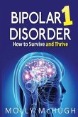 Bipolar 1 Disorder - How to Survive and Thrive