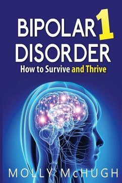 Bipolar 1 Disorder - How to Survive and Thrive - McHugh, Molly
