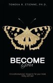 Become You: A Transformational Blueprint for your Mind, Body, and Soul