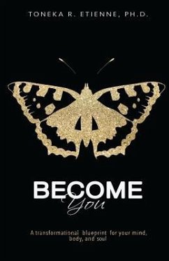 Become You: A Transformational Blueprint for your Mind, Body, and Soul - Etienne Ph. D., Toneka R.