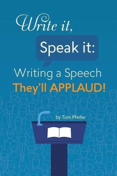 Write it, Speak it: Writing a Speech They?ll APPLAUD! - Pfeifer, Tom