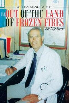 Out of the Land of Frozen Fires - Mangum, M. D. William