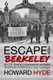 Escape From Berkeley: An EX-liberal progressive socialist embraces America (and doesn't apologize).