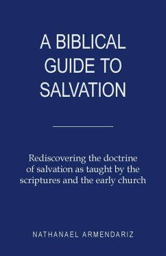 A Biblical Guide to Salvation - Armendariz, Nathanael