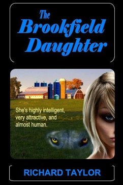 The Brookfield Daughter: She's highly intelligent, very attractive, and almost human - Taylor, Richard Douglas