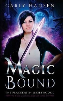 Magic Bound: The Peacesmith Series Book 2, A New Adult Urban Fantasy Novel - Hansen, Carly