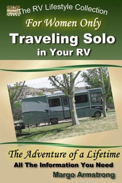 For Women Only: Traveling Solo in Your RV: The Adventure of a Lifetime - Armstrong, Margo