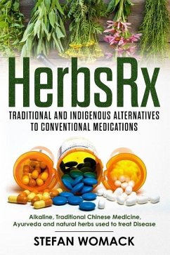 HerbsRx: Traditional and indigenous alternatives to conventional medications: Alkaline, Traditional Chinese Medicine, Ayurveda - Womack, Stefan