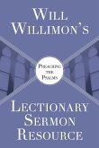 Will Willimon's Lectionary Sermon Resource: Preaching the Psalms