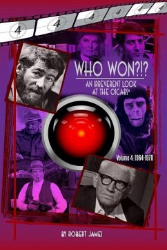 WHO Won?!? An Irreverent Look at the Oscars, Volume 4: 1964-1970 - James, Robert