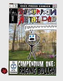 Suburban Metal Dad: Compendium One: Raging Bullsh*t (Years III and IV) - Ferris, D. X.