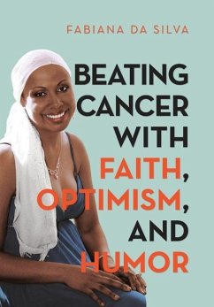 Beating Cancer with Faith, Optimism, and Humor - Da Silva, Fabiana