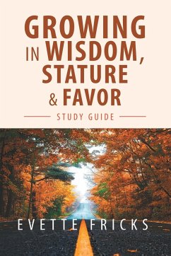 Growing in Wisdom, Stature & Favor - Fricks, Evette