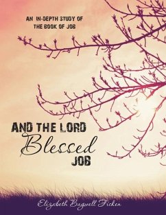 And the Lord Blessed Job: An In-depth Study of Job - Ficken, Elizabeth Bagwell
