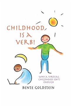 Childhood is a Verb! - Goldstein, Bente