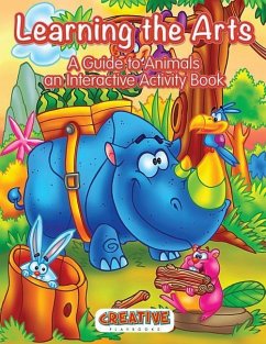Learning the Arts: A Guide to Animals an Interactive Activity Book - Playbooks, Creative
