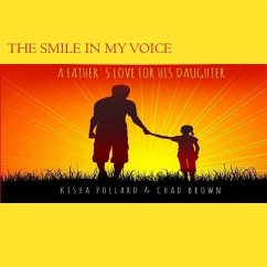 The Smile in my Voice: A Father's Love for his Daughter - Brown, Chad; Pollard, Kisha