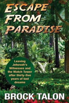 Escape from Paradise: Leaving Jehovah's Witnesses and the Watch Tower after thirty-five years of lost dreams - Talon, Brock