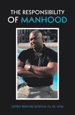 The Responsibility of Manhood - Bowens AS BS MSM, Jeffrey Bernard