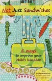 Not Just Sandwiches: 5 Ways To Improve Your Child's Lunchbox