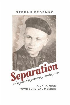 Separation: A Ukrainian WWII Survival Memoir - Fedenko, Stepan