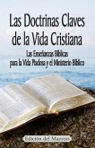 Las Doctrinas Claves de la Vida Cristiana (Edición del Maestro): Las Enseñanzas Bíblicas para la Vida Piadosa y el Ministerio Bíblico