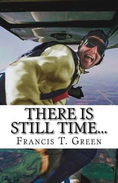There Is Still TIME... - Green, Francis T.