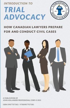 Introduction to Trial Advocacy: How Canadian lawyers prepare for and conduct civil cases - Hollander, John a.
