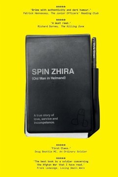 Spin Zhira: Old Man in Helmand: A true story of love, service and incompetence. - Green, Chris