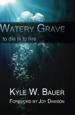 Watery Grave: To die is to live
