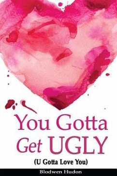 You Gotta Get UGLY (U Gotta Love You) - Hudon Msw, Blodwen