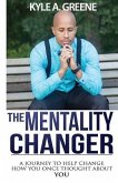 The Mentality Changer: A journey to help change how you once thought about YOU.