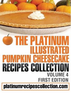 The Platinum Illustrated Pumpkin Cheesecake Recipes Collection: Volume 4 - Boukather, Jennifer