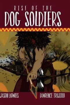 Rise of the Dog Soldiers - Trujillo, Lawrence; Bowles, Jason