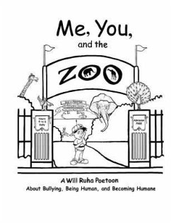 Me, You, & The Zoo: A Will Ruha Poetoon About Bullying, Being Human, & Becoming Humane - Ruha, Will