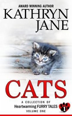 Cats: Volume one: A Collection of Heartwarming Furry-Tales - Jane, Kathryn