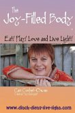 The Joy-Filled Body: Eat! Play! Love And Live Light!