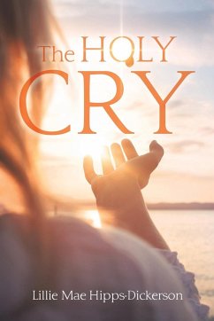 The Holy Cry - Hipps-Dickerson, Lillie Mae