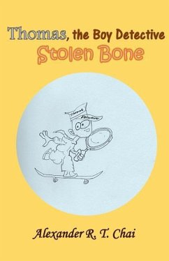 Thomas, the boy detective: Stolen Bone - Chai, Alexander R. T.