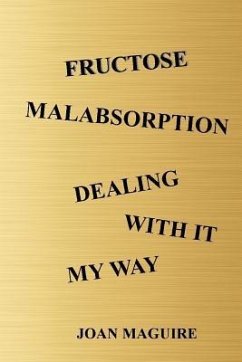 Fructose Malabsorption Dealing With It My Way Large Print - Maguire, Joan Patricia