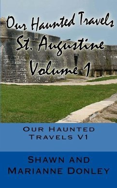 Our Haunted Travels - St. Augustine - V1: St. Augustine - Donley, Marianne L.; Donley, Shawn A.