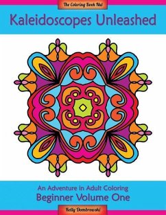 Kaleidoscopes Unleashed: An Adventure in Adult Coloring - Dombrowski, Kelly