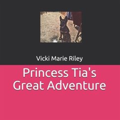 Princess Tia's Great Adventure - Riley, Vicki Marie