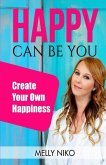 Happy Can Be You: Create your own happiness