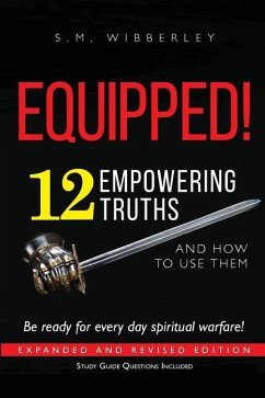 Equipped!: 12 Empowering Truths and How to Use Them - Wibberley, S. M.