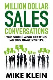 Million Dollar Sales Conversations: The Formula for Creating Last Relationships