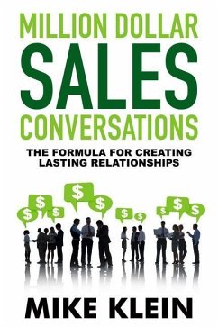 Million Dollar Sales Conversations: The Formula for Creating Last Relationships - Klein, Mike