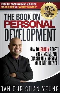 The Book on Personal Development: How to Legally Boost Your Income and Drastically Improve Your Intelligence - Yeung, Dan Christian