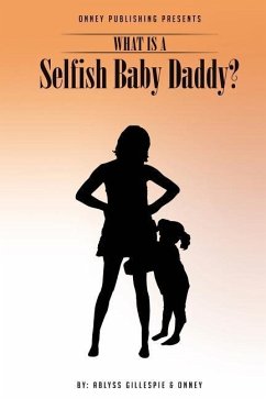 What Is A Selfish Baby Daddy? - Onney; Gillespie, Ablyss