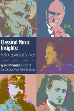 Classical Music Insights: A Star-Spangled Survey - Schwarm, Betsy